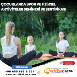 Çocuklarda Spor ve Fiziksel Aktiviteler Semineri ve Sertifikası