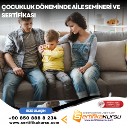 Çocukluk Döneminde Aile Semineri ve Sertifikası