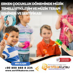 Erken Çocukluk Döneminde Müzik Temelli Etkileşim ve Müzik Terapi Semineri ve Sertifikası